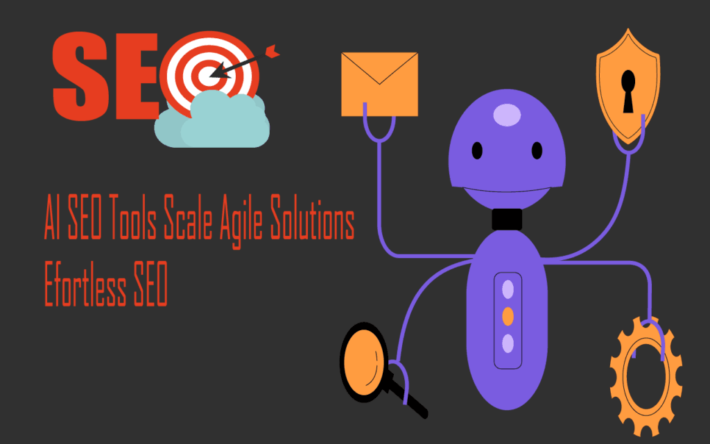 AI SEO Tools Scale Agile Solutions for Effortless SEO