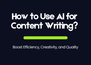 How to Use AI for Content Writing? Boost Efficiency, Creativity, and Quality